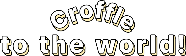 croffle to the world